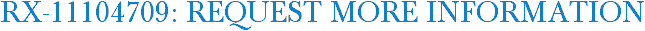 RX-11104709: Request More Information