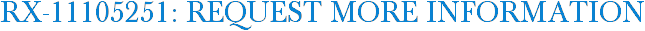 RX-11105251: Request More Information