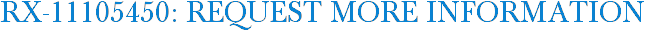 RX-11105450: Request More Information