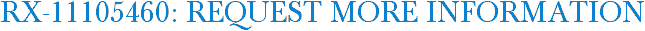 RX-11105460: Request More Information