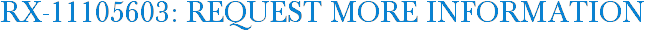 RX-11105603: Request More Information