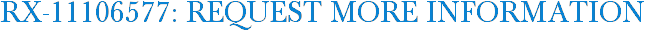 RX-11106577: Request More Information