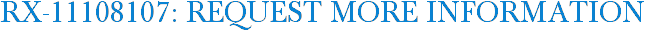 RX-11108107: Request More Information