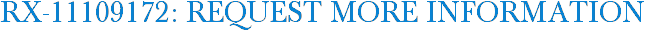 RX-11109172: Request More Information