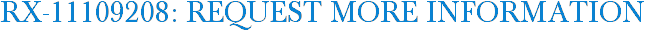 RX-11109208: Request More Information