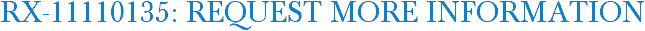RX-11110135: Request More Information
