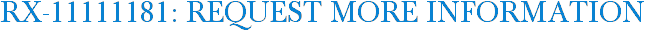 RX-11111181: Request More Information