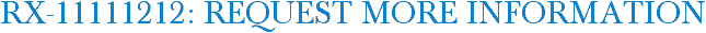 RX-11111212: Request More Information