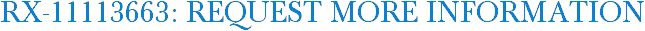 RX-11113663: Request More Information