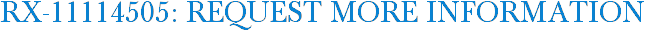 RX-11114505: Request More Information