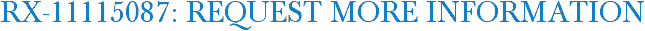 RX-11115087: Request More Information