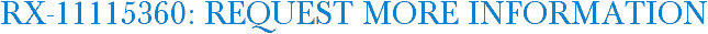 RX-11115360: Request More Information