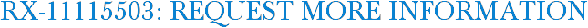 RX-11115503: Request More Information