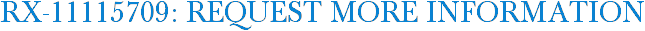 RX-11115709: Request More Information