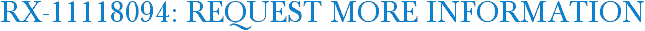 RX-11118094: Request More Information