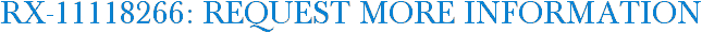 RX-11118266: Request More Information