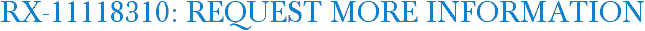 RX-11118310: Request More Information