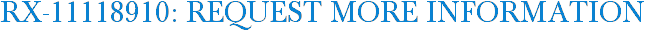 RX-11118910: Request More Information