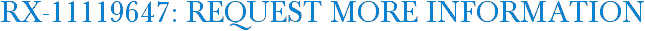 RX-11119647: Request More Information
