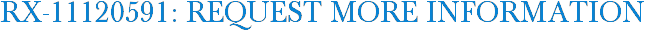 RX-11120591: Request More Information