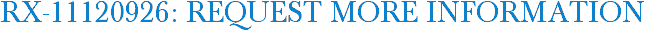 RX-11120926: Request More Information