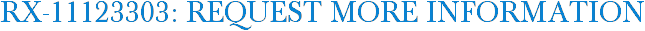 RX-11123303: Request More Information