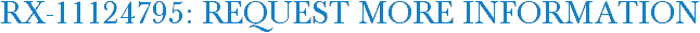 RX-11124795: Request More Information