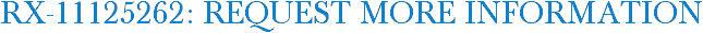 RX-11125262: Request More Information