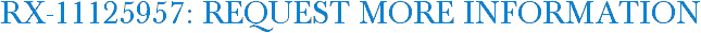 RX-11125957: Request More Information