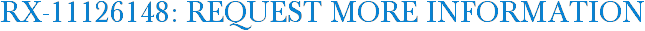 RX-11126148: Request More Information