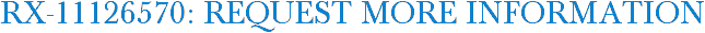 RX-11126570: Request More Information