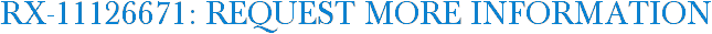 RX-11126671: Request More Information