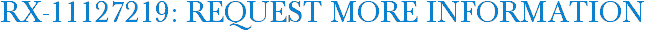 RX-11127219: Request More Information