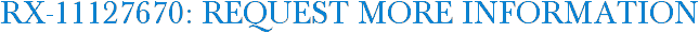 RX-11127670: Request More Information