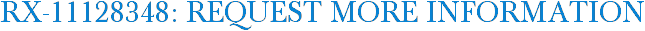 RX-11128348: Request More Information