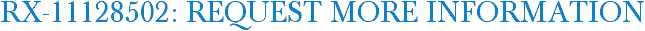 RX-11128502: Request More Information