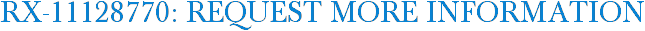 RX-11128770: Request More Information