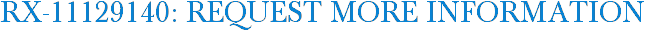 RX-11129140: Request More Information