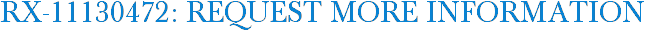 RX-11130472: Request More Information