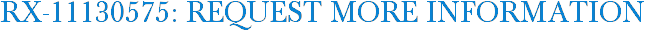 RX-11130575: Request More Information