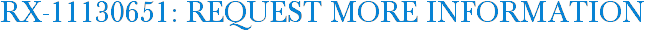 RX-11130651: Request More Information