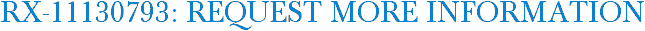 RX-11130793: Request More Information