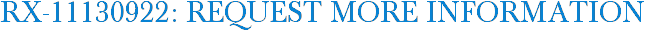 RX-11130922: Request More Information