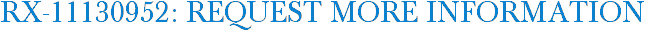 RX-11130952: Request More Information