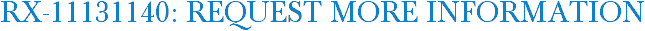 RX-11131140: Request More Information