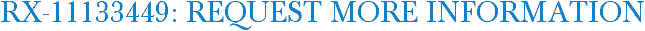 RX-11133449: Request More Information