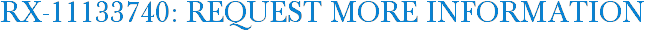 RX-11133740: Request More Information