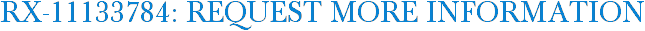 RX-11133784: Request More Information
