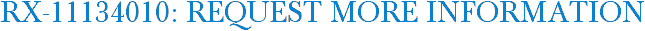 RX-11134010: Request More Information