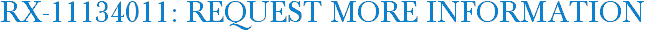 RX-11134011: Request More Information